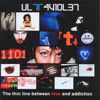 Ultraviolet - The Thin Line Between Love And Addiction